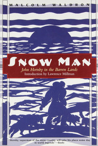 Snow Man (John Hornby in Canada's Barren Lands) by Malcolm Waldron, 9780773517103