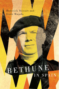 Bethune in Spain by Roderick Stewart, Jesús Majada, 9780773543836