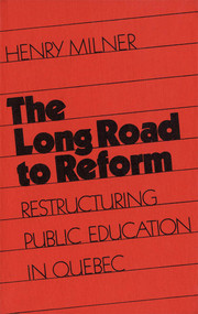The Long Road to Reform (Restructuring Public Education in Quebec) by Henry Milner, 9780773505643