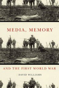 Media, Memory, and the First World War by David Williams, 9780773539075