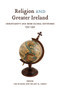 Religion and Greater Ireland (Christianity and Irish Global Networks, 1750-1950) by Colin Barr, Hilary M. Carey, 9780773545700