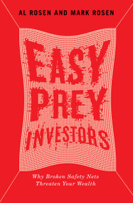 Easy Prey Investors (Why Broken Safety Nets Threaten Your Wealth) by Al Rosen, Mark Rosen, 9780773559417