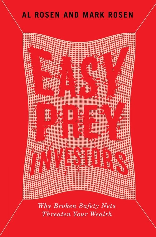 Easy Prey Investors (Why Broken Safety Nets Threaten Your Wealth) by Al Rosen, Mark Rosen, 9780773559417