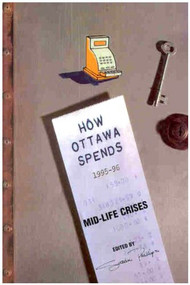 How Ottawa Spends, 1995-1996 (Mid-Life Crises) by Susan D. Phillips, 9780886292638