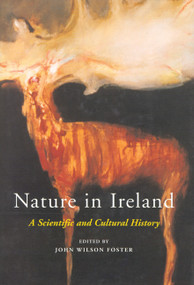Nature in Ireland (A Scientific and Cultural History) by John Wilson Foster, 9780773518179