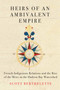 Heirs of an Ambivalent Empire (French-Indigenous Relations and the Rise of the Métis in the Hudson Bay Watershed) by Scott Berthelette, 9780228010593