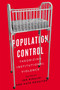 Population Control (Theorizing Institutional Violence) by Jen Rinaldi, Kate Rossiter, 9780228019305