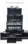 Disrobing the Aboriginal Industry (The Deception Behind Indigenous Cultural Preservation) by Frances Widdowson, Albert Howard, 9780773534216