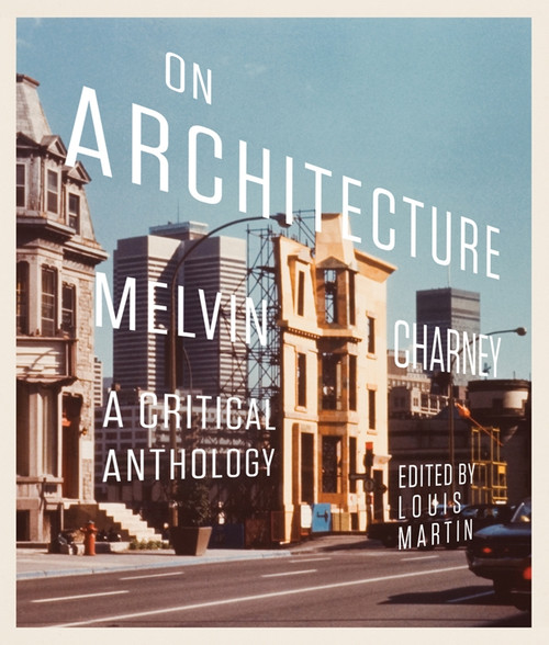 On Architecture (Melvin Charney, a Critical Anthology) by Louis Martin, 9780773541825