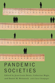 Pandemic Societies by Jean-Louis Denis, Catherine Régis, Daniel M. Weinstock, Clara Champagne, 9780228009054