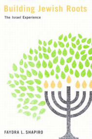 Building Jewish Roots (The Israel Experience) by Faydra L. Shapiro, 9780773530652