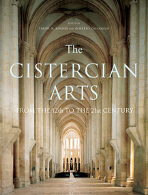 The Cistercian Arts (From the 12th to the 21st Century) by Terryl N. Kinder, Roberto Cassanelli, 9780773544123