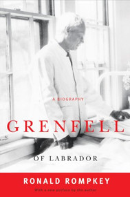 Grenfell of Labrador (A Biography) by Ronald Rompkey, 9780773535312