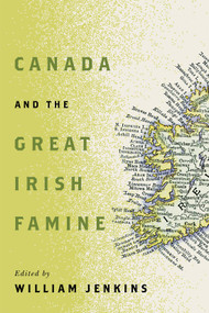 Canada and the Great Irish Famine by William Jenkins, 9780228025863
