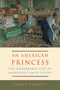 An American Princess (The Remarkable Life of Marguerite Chapin Caetani) by Laurie Dennett, 9780773548183