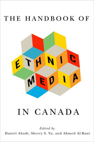 The Handbook of Ethnic Media in Canada by Daniel Ahadi, Sherry S. Yu, Ahmed Al-Rawi, 9780228019275