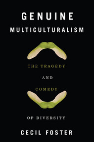 Genuine Multiculturalism (The Tragedy and Comedy of Diversity) by Cecil Foster, 9780773542563
