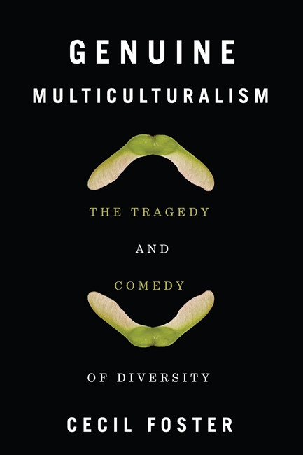 Genuine Multiculturalism (The Tragedy and Comedy of Diversity) by Cecil Foster, 9780773542563