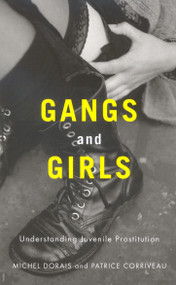 Gangs and Girls (Understanding Juvenile Prostitution) by Michel Dorais, Patrice Corriveau, 9780773534421