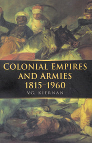 Colonial Empires and Armies 1815-1960 by V.G. Kiernan, 9780773517677