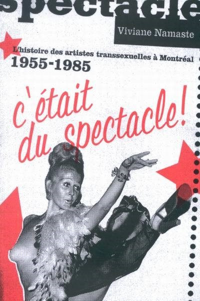 C'était du spectacle! (L'histoire des artistes transsexuelles à Montréal, 1955-1985) by Viviane Namaste, 9780773529083