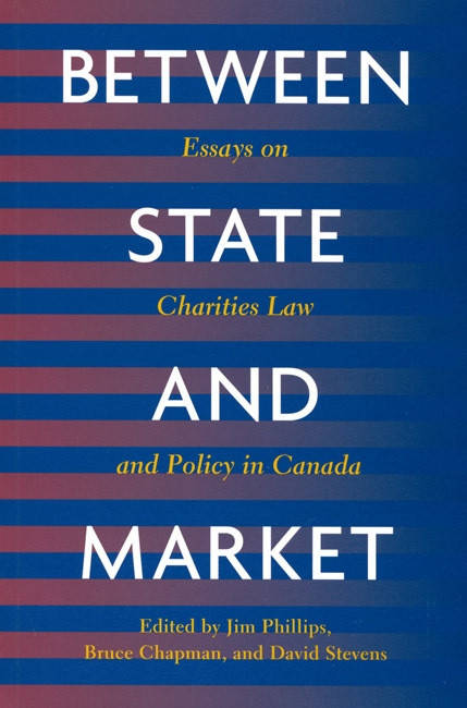 Between State and Market (Essay on Charities Law and Policy in Canada) by Jim Phillips, Bruce Chapman, David Stevens, 9780773521124