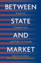 Between State and Market (Essay on Charities Law and Policy in Canada) by Jim Phillips, Bruce Chapman, David Stevens, 9780773521124