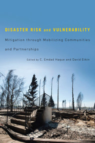 Disaster Risk and Vulnerability (Mitigation through Mobilizing Communities and Partnerships) by C. Emdad Haque, David Etkin, 9780773539921