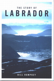 The Story of Labrador by Bill Rompkey, 9780773529953