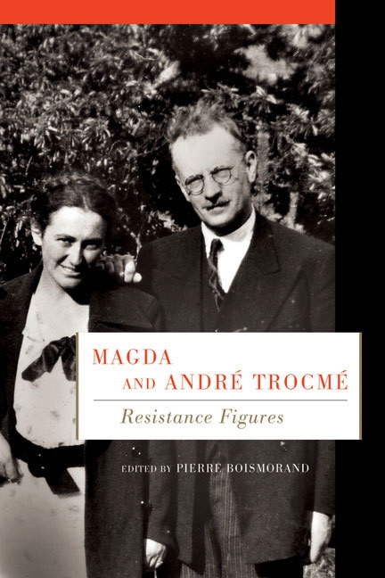 Magda and André Trocmé (Resistance Figures) by Pierre Boismorand, 9780773543522