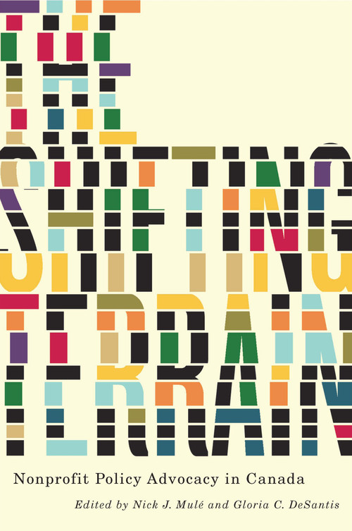 The Shifting Terrain (Nonprofit Policy Advocacy in Canada) by Nick J. Mulé, Gloria C. Desantis, 9780773548657