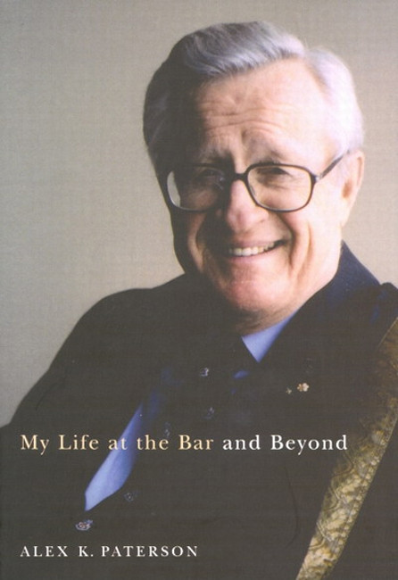 My Life at the Bar and Beyond by Alex K. Paterson, 9780773529885