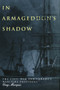 In Armageddon's Shadow (The Civil War and Canada's Maritime Provinces) by Greg Marquis, 9780773520790