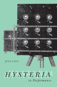 Hysteria in Performance by Jenn Cole, 9780228005575