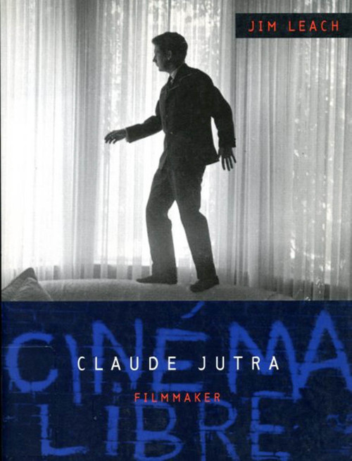 Claude Jutra (Filmmaker) by Jim Leach, 9780773520059