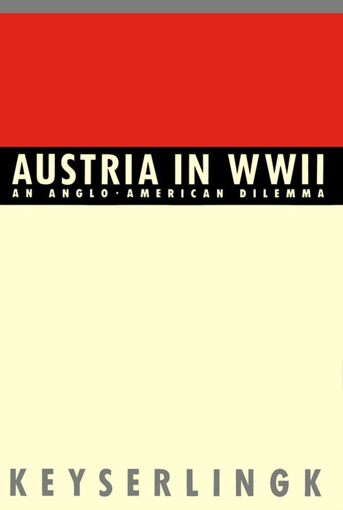 Austria in World War II (An Anglo-American Dilemma) by Robert H. Keyserlingk, 9780773508002