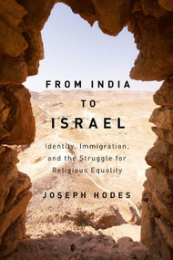 From India to Israel (Identity, Immigration, and the Struggle for Religious Equality) by Joseph Hodes, 9780773543409