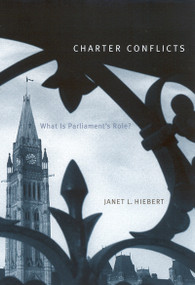 Charter Conflicts (What Is Parliament's Role?) by Janet L. Hiebert, 9780773524088