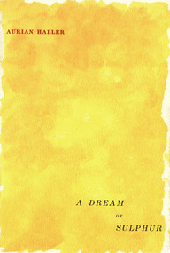 A Dream of Sulphur by Aurian Haller, 9780773519084