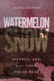 Watermelon Snow (Science, Art, and a Lone Polar Bear) by Lynne Quarmby, 9780228003595