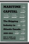 Maritime Capital (The Shipping Industry in Atlantic Canada, 1820-1914) by Eric W. Sager, Gerald E. Panting, 9780773515208