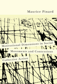 Motivational Dimensions in Social Movements and Contentious Collective Action by Maurice Pinard, 9780773538665
