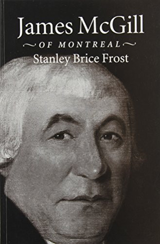 James McGill of Montreal by Stanley Brice Frost, 9780773512979