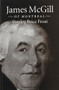 James McGill of Montreal by Stanley Brice Frost, 9780773512979