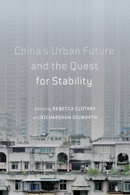 China's Urban Future and the Quest for Stability by Rebecca Clothey, Richardson Dilworth, 9780773559431