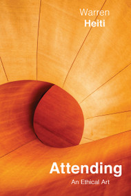 Attending (An Ethical Art) by Warren Heiti, 9780228006138