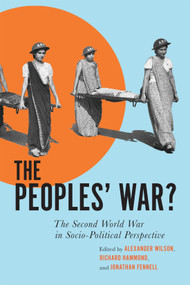 The Peoples' War? (The Second World War in Sociopolitical Perspective) by Alexander Wilson, Richard Hammond, Jonathan Fennell, 9780228014713