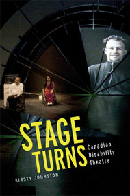 Stage Turns (Canadian Disability Theatre) by Kirsty Johnston, 9780773539952