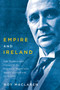 Empire and Ireland (The Transatlantic Career of the Canadian Imperialist Hamar Greenwood, 1870-1948) by Roy MacLaren, 9780773545489