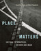 Place Matters (Critical Topographies in Word and Image) by Jonathan Bordo, Blake Fitzpatrick, W.J.T. Mitchell, 9780228013914